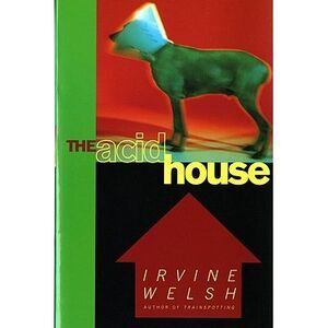 The Acid House -- Irvine Welsh